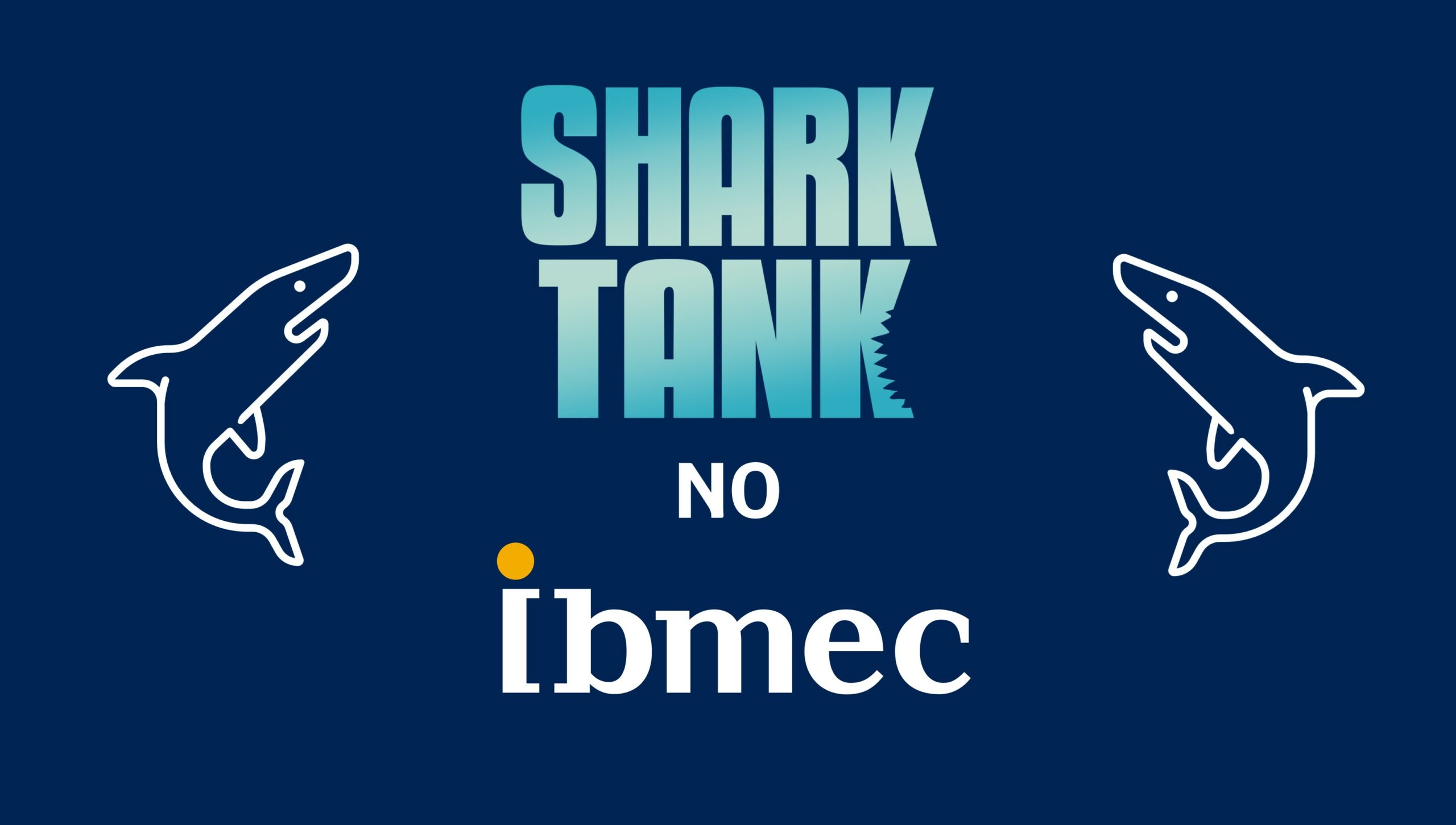 Shark Tank Brasil no Ibmec - Participe do evento com 4 Sharks